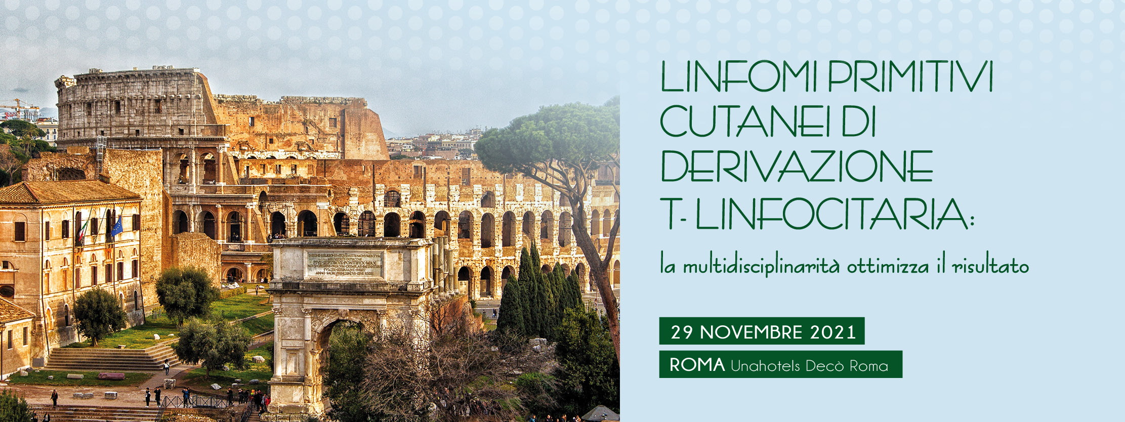 LINFOMI PRIMITIVI CUTANEI DI DERIVAZIONE T- LINFOCITARIA: LA MULTIDISCIPLINARIETA’ OTTIMIZZA IL RISULTATO